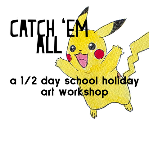 Catch 'Em All - a half day school holiday art workshop October 2025